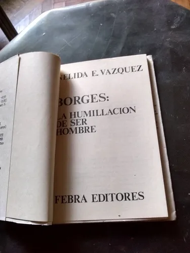 Borges: La Humillación De Ser Hombre. Nelida Vázquez (1981) (Usado)