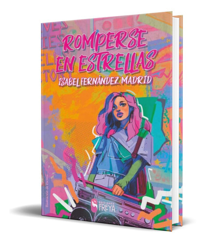 Romperse En Estrellas, De Isabel Fernandez Madrid. Editorial Freya Ediciones, Tapa Blanda En Español, 2020