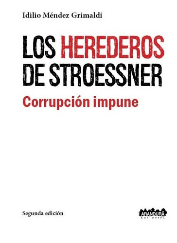 Los Herederos De Stroessner - Idilio Méndez Grimaldi