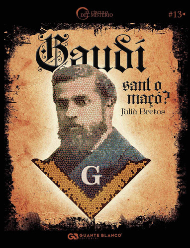 Gaudí, Sant O Maûçó?, De Bretos , Julià.., Vol. 1.0. Editorial Guante Blanco, Tapa Blanda, Edición 1.0 En Catalán, 2016