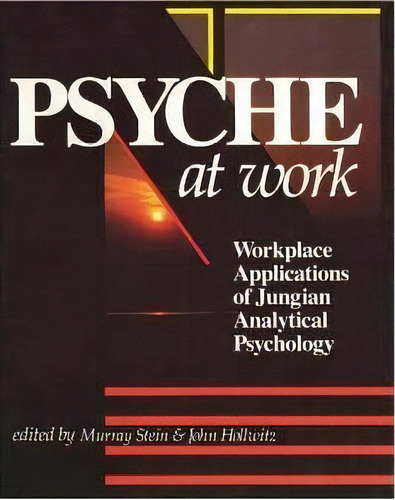 Psyche At Work : Workplace Applications Of Jungian Analytical Psychology, De Murray Stein. Editorial Chiron Publications, Tapa Dura En Inglés