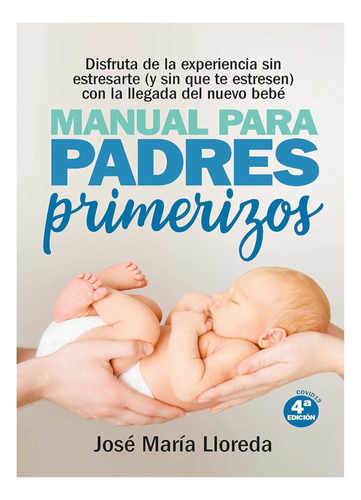 Manual Para Padres Primerizos. José María Lloreda García 