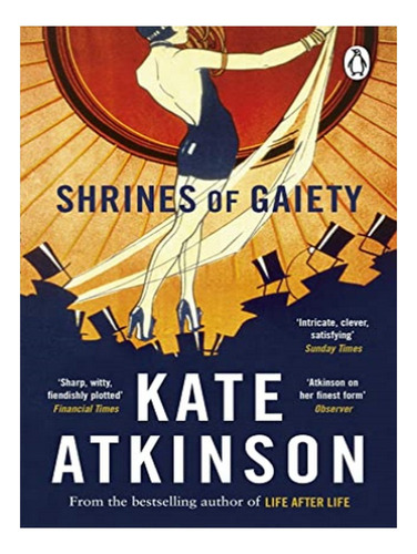 Shrines Of Gaiety - Kate Atkinson. Eb14