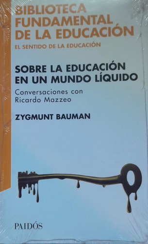 Sobre La Educación En Un Mundo Líquido- Bauman- Paidós