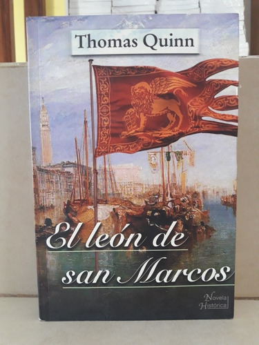 Novela Histórica. El León De San Marcos. Thomas Quinn