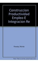 Libro Construccion Productividad Empleo E Integracion Region