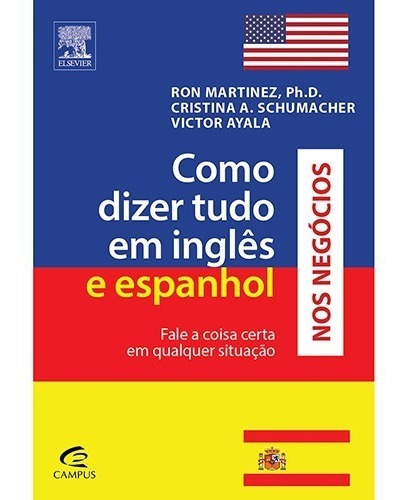 Livro Como Dizer Tudo Em Inglês E Espanhol Nos Negócios *