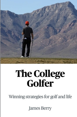 Libro The College Golfer: Winning Strategies For Golf And...