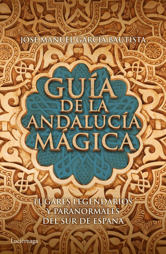 Libro Guã­a De La Andalucã­a Mã¡gica - Garcã­a Bautista, ...