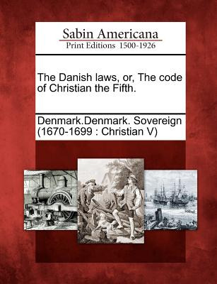 Libro The Danish Laws, Or, The Code Of Christian The Fift...