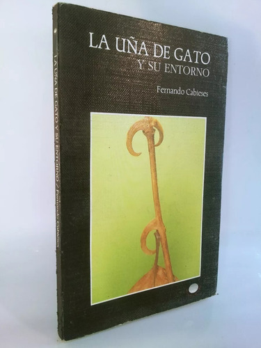 La Uña De Gato Y Su Entorno - Fernando Cabieses Molina