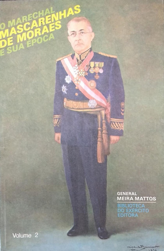 O Marechal Mascarenhas De Morais E Sua Epoca,feb,fab, Ww2,v2 (Usado)