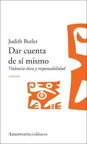 Dar Cuenta De Si Mismo. Violencia Etica Y Responsabilidad -