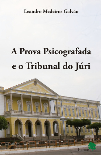 A prova psicografada e o tribunal do júri, de Galvão, Leandro Medeiros. Editorial Baraúna, capa mole em português, 2011