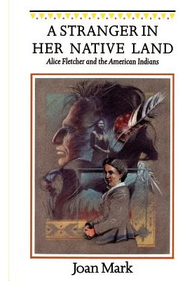 Libro A Stranger In Her Native Land: Alice Fletcher And T...