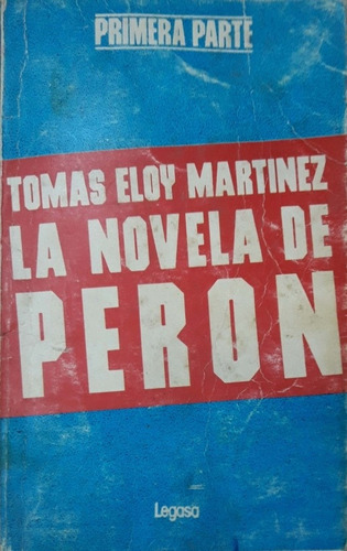 La Novela De Perón Tomas Martinez Primera Parte Legasa Usd *