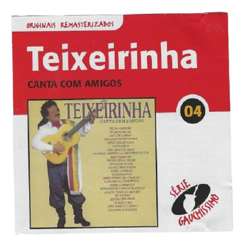 Cd - Teixeirinha - Canta Com Os Amigos (série Gauchissimo)