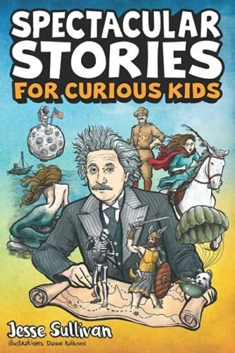 Spectacular Stories For Curious Kids A Fascinating.., De Sullivan, Je. Editorial Big Dreams Kids Books En Inglés