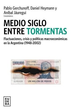 Medio Siglo Entre Tormentas Fluctuaciones, Crisis Y Polític