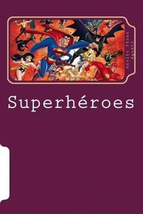 Superheroes : Cine, Comic, Tv - Adolfo Perez Agusti