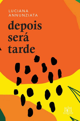 Depois Sera Tarde: Depois Será Tarde, De Annunziata, Luciana. Série Ficção, Vol. Contos E Crônicas. Editora Editora Reformatorio, Capa Mole, Edição Literatura Nacional Em Português, 20