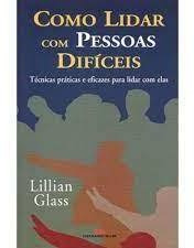 Como Lidar Com Pessoas Dificeis - Lillian Glass