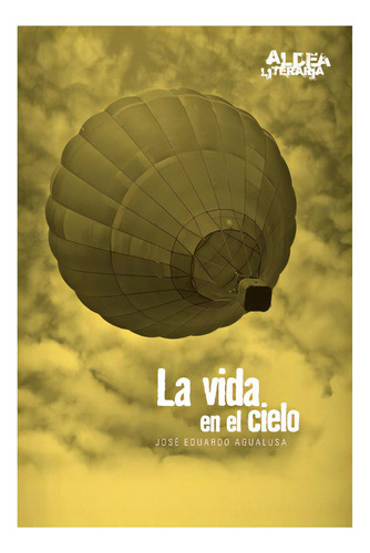 La Vida En El Cielo - Aldea Literaria, de Agualusa, José Eduardo. Editorial Cántaro, tapa blanda en español, 2016