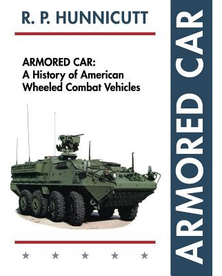 Libro Armored Car: A History Of American Wheeled Combat V...