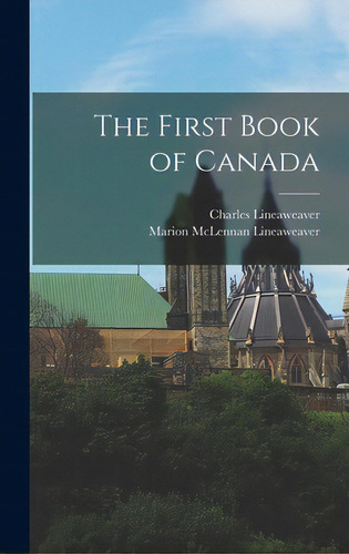 The First Book Of Canada, De Lineaweaver, Charles. Editorial Hassell Street Pr, Tapa Dura En Inglés