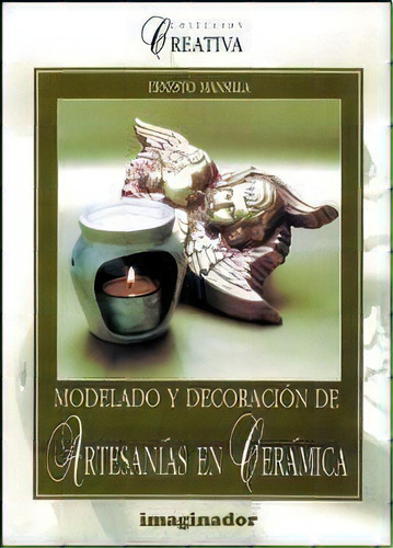 Modelado Y Decoracion De Artesanias En Ceramica, De Mansilla, Ernesto. Editorial Feld En Español