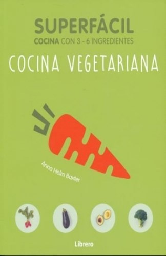 Cocina Vegetariana Superfacil Cocina Con 3-6 Ingredientes -