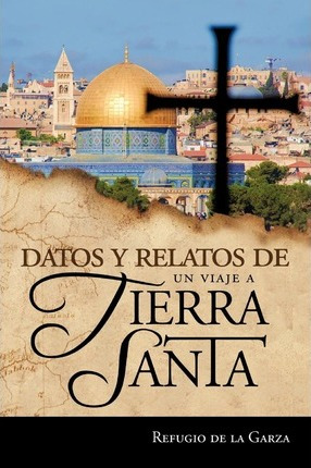 Libro Datos Y Relatos De Un Viaje A Tierra Santa - Refugi...