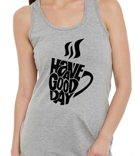 Musculosa Frase Have A Good Day Que Tengas Un Buen