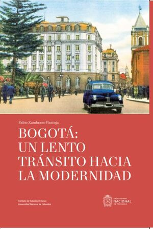 Libro Bogotá: Un Lento Tránsito Hacia La Modernidad