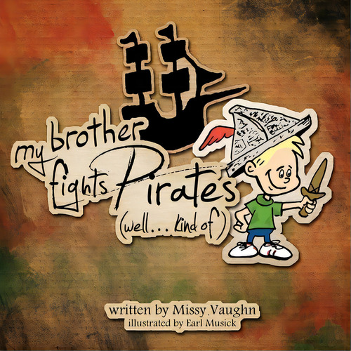 My Brother Fights Pirates....well Kind Of., De Missy Vaughn. Editorial Createspace Independent Publishing Platform, Tapa Blanda En Inglés