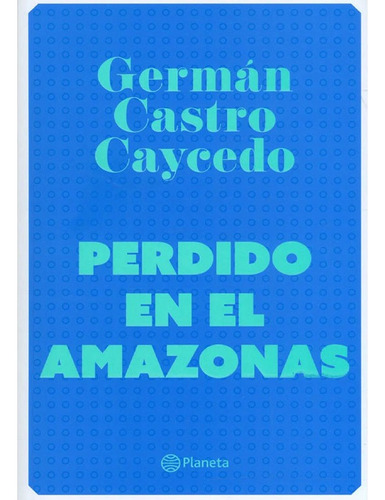 Libro Perdido En El Amazonas      Germán Castro Caycedo