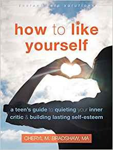 How To Like Yourself A Teens Guide To Quieting Your Inner Cr