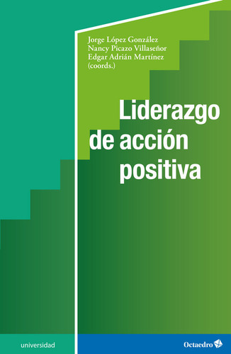 Libro Liderazgo De Accion Positiva - Lopez Gonzalez, Jorge