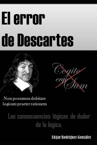 Libro: El Error De Descartes: Las Consecuencias Lógicas De D