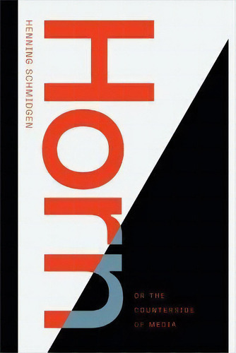 Horn, Or The Counterside Of Media, De Henning Schmidgen. Editorial Duke University Press, Tapa Blanda En Inglés