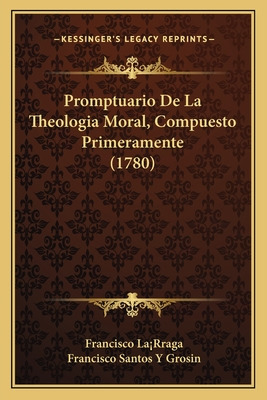Libro Promptuario De La Theologia Moral, Compuesto Primer...