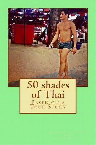 50 Shades Of Thai: Based On A True Story., De Michaels, M. David. Editorial Createspace, Tapa Blanda En Inglés
