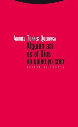 Alguien Asi Es El Dios En Quien Yo Creo - Andres Tor, De Andres Torres Queiruga. Editorial Trotta En Español