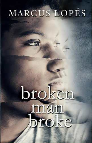 Broken Man Broke, De Lopés, Marcus. Editorial Lightning Source Inc, Tapa Blanda En Inglés