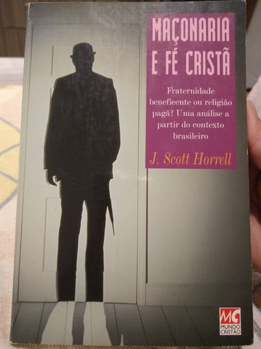 Maçonaria E Fé Cristã - J. Scott Horrell - Livro Raríssimo