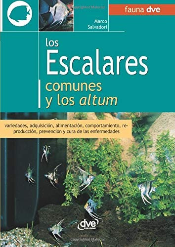 Los Escalares Comunes Y Los Altum (spanish Edition)