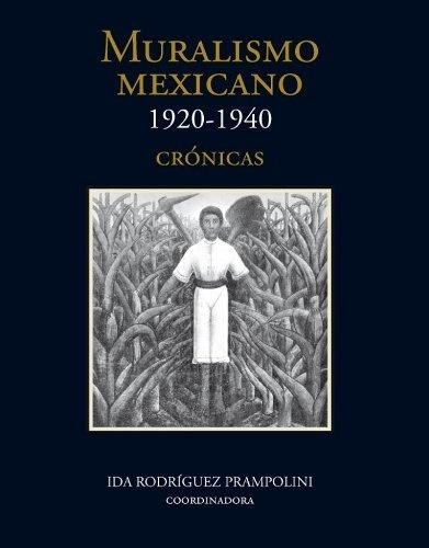 Muralismo Mexicano 1920-1940 - Ida Rodriguez Prampol, De Ida Rodriguez Prampolini. Editorial Fondo De Cultura Económica En Español
