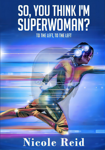 So, You Think I'm Superwoman?, De Reid, Nicole. Editorial Lulu Pr, Tapa Blanda En Inglés