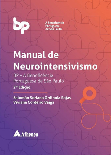 Manual de Neurointensivismo: BP - A Beneficência Portuguesa de São Paulo, de Rojas, Salomón Soriano Ordinola. Editora Atheneu Ltda, capa dura em português, 2018