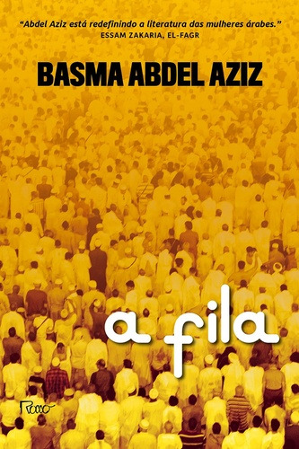 A fila, de Aziz, Basma Abdel. Editorial Rocco, capa mole em português, 2018